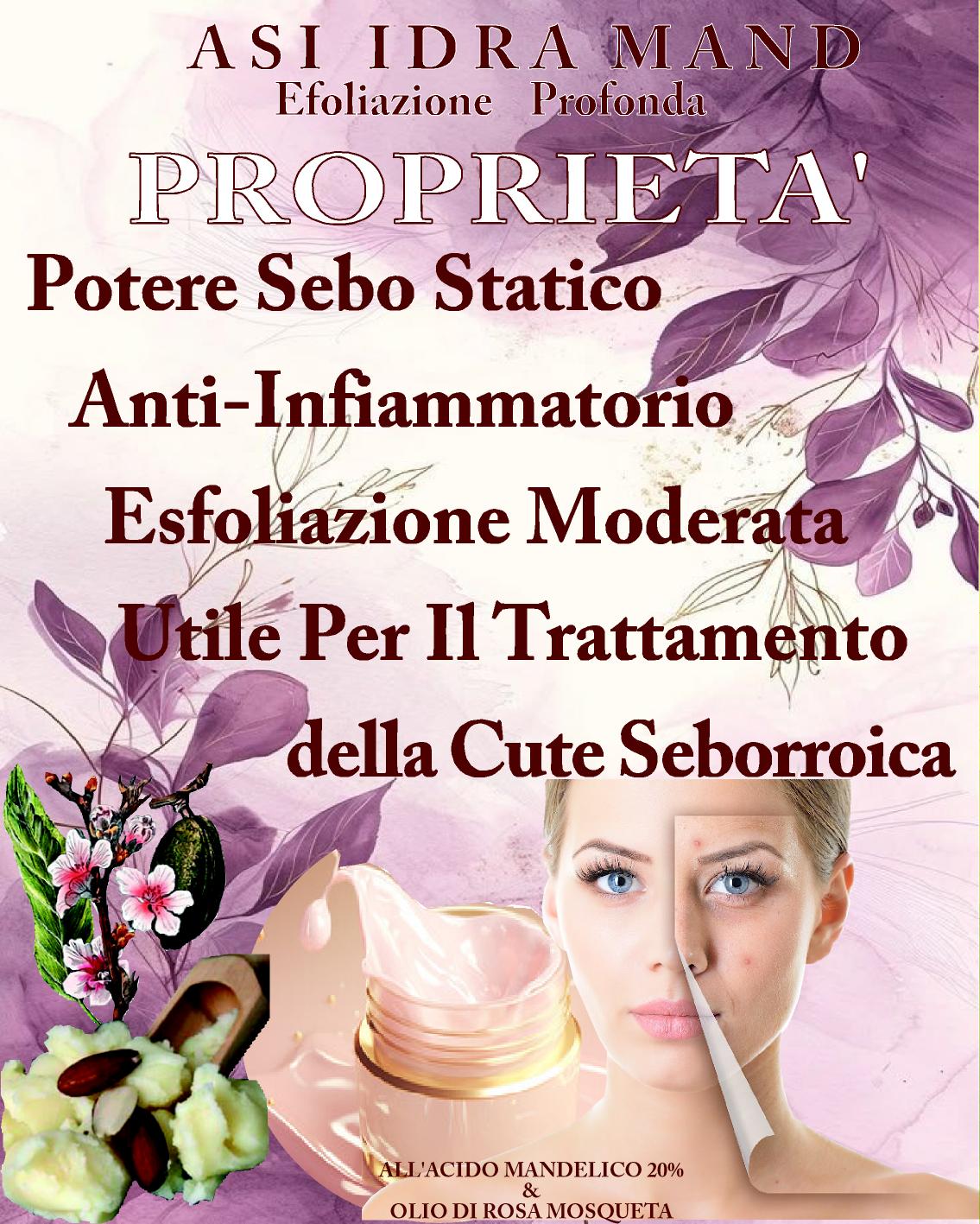 ASI IDRA MAND ml 50 & ml 15 | NaturaAsi™ ESFOLIANTE, DEPIGMENTANTE, RIEPITELIZZANTE, CICATRIZZANTE, ANTI-BATTERICA Permette una continua esfoliazione. Svolge un’azione sebo-statica, idratante e lenitiva. Leviga la pelle ed attenua i segni d’espressione.